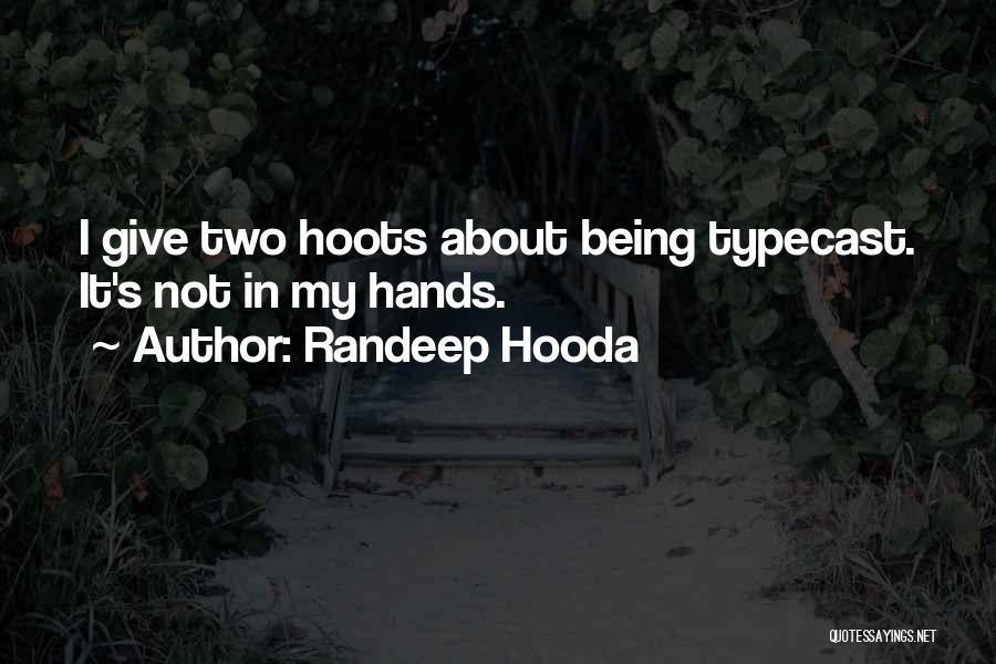 Typecast Quotes By Randeep Hooda