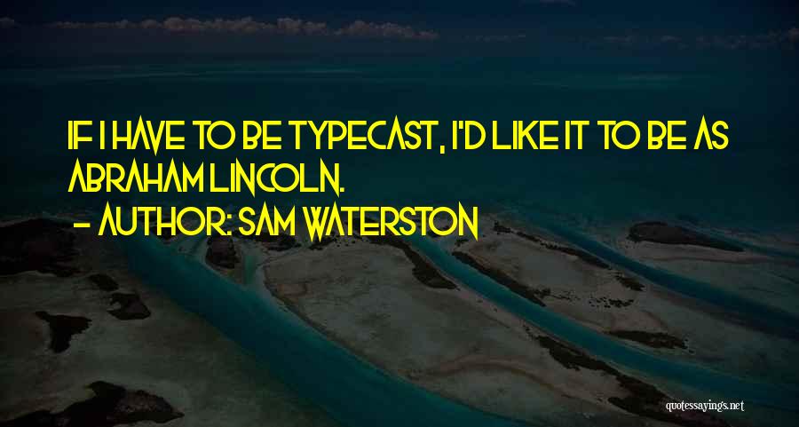Typecast Quotes By Sam Waterston