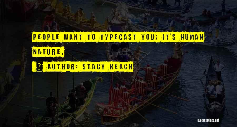 Typecast Quotes By Stacy Keach