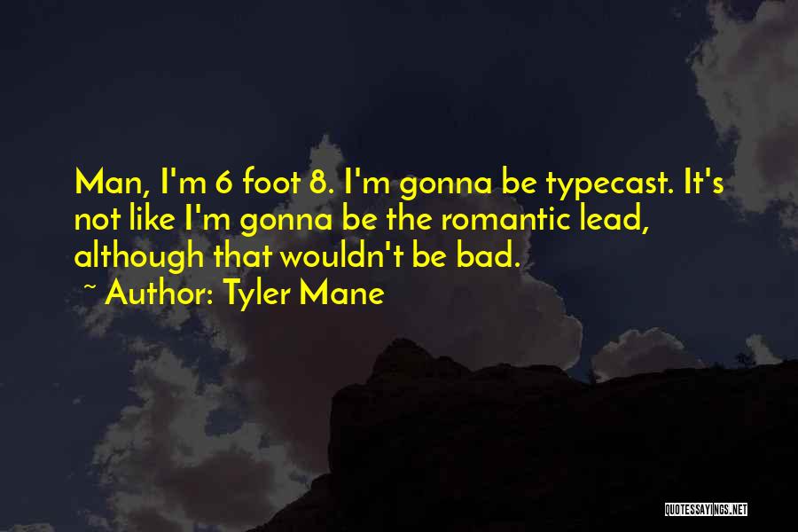 Typecast Quotes By Tyler Mane