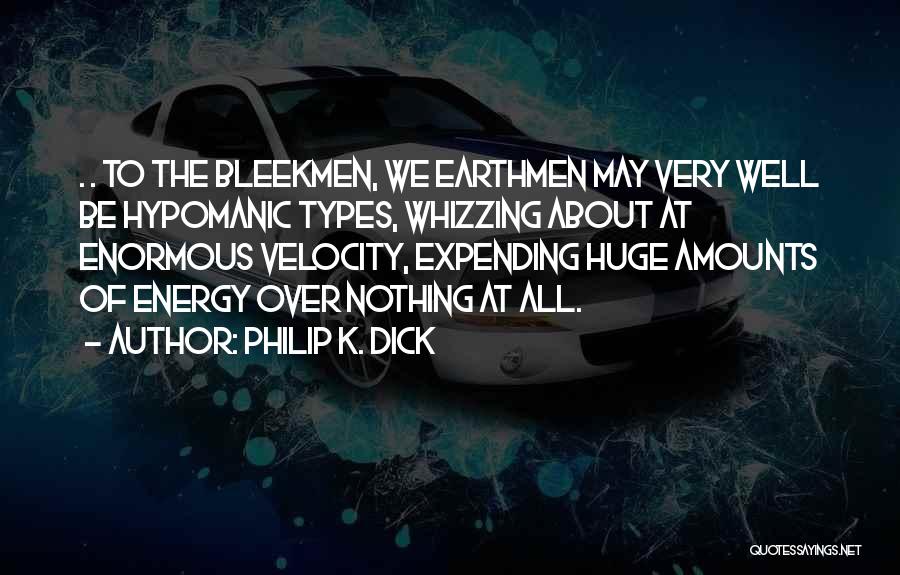 Types Of Energy Quotes By Philip K. Dick