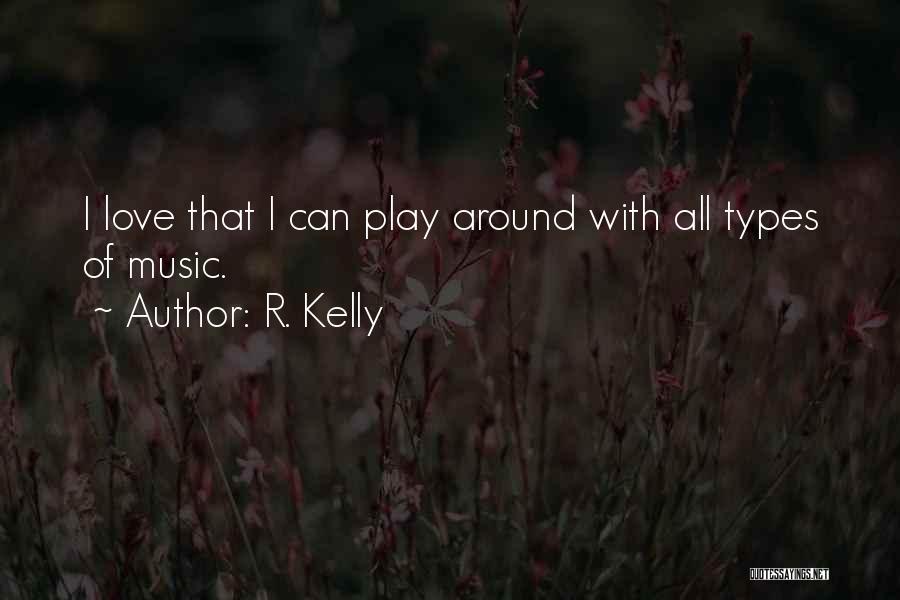 Types Of Love Quotes By R. Kelly