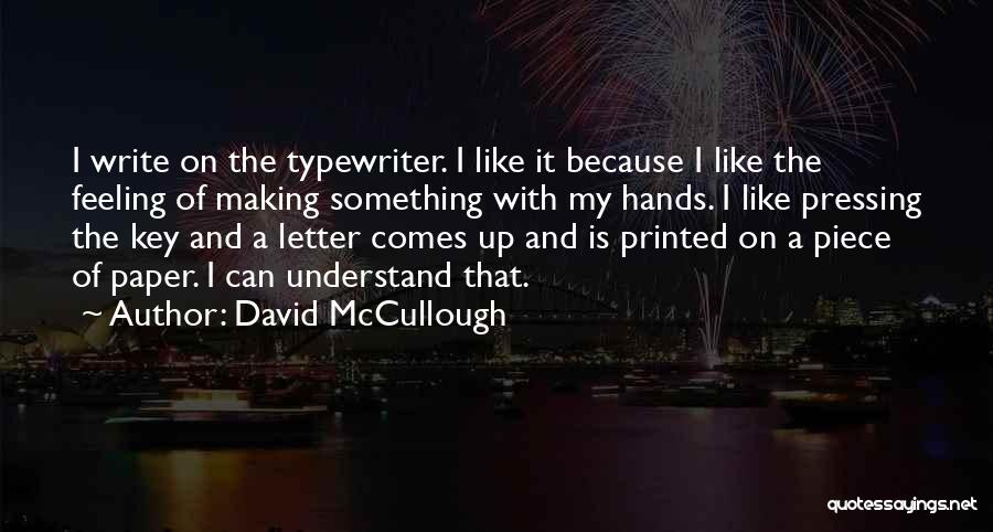 Typewriters Quotes By David McCullough