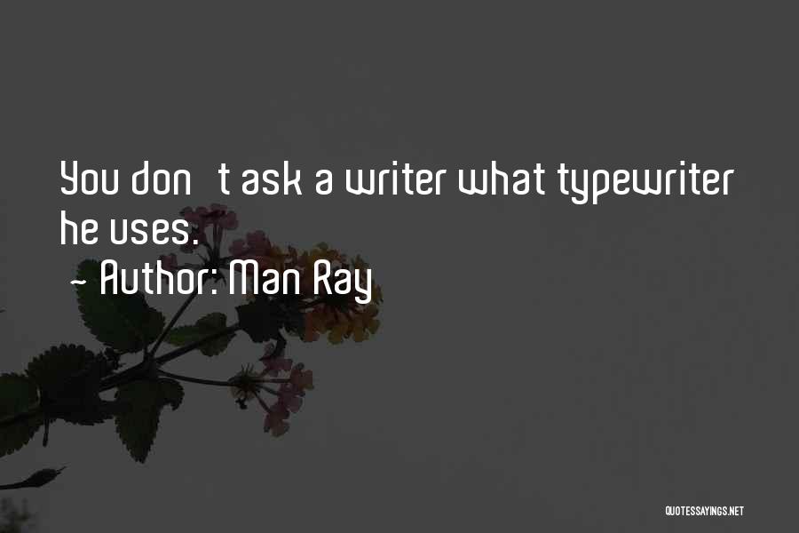 Typewriters Quotes By Man Ray