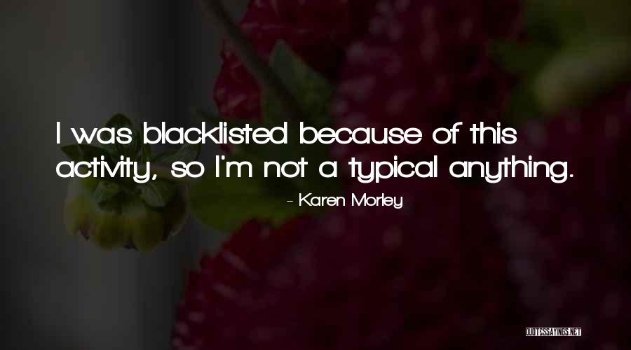 Typical Karen Quotes By Karen Morley Typical Karen Quotes By Karen Morley