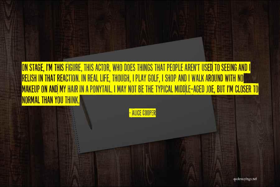 Typical Life Quotes By Alice Cooper Typical Life Quotes By Alice Cooper