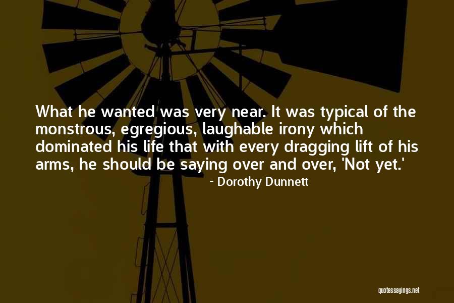 Typical Life Quotes By Dorothy Dunnett Typical Life Quotes By Dorothy Dunnett