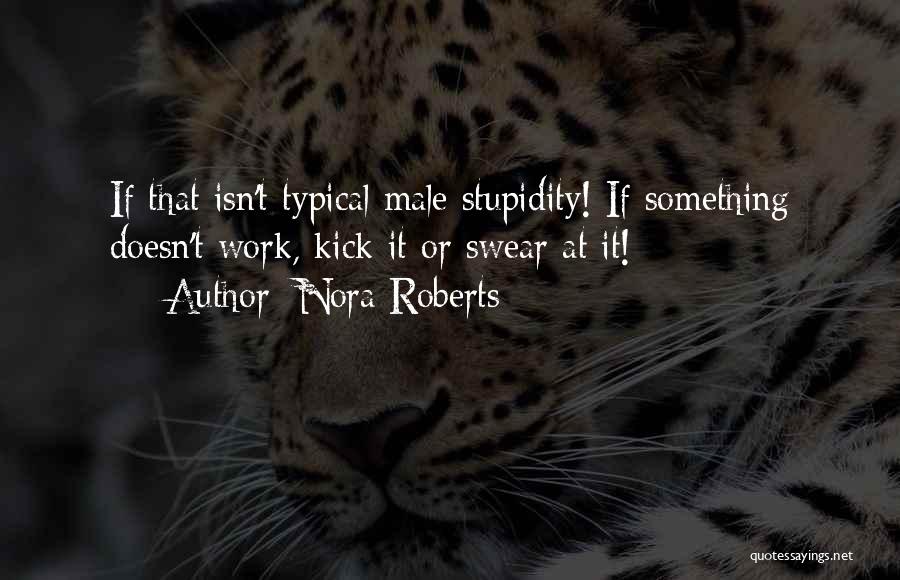 Typical Male Quotes By Nora Roberts