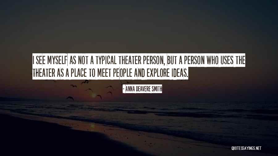 Typical People Quotes By Anna Deavere Smith Typical People Quotes By Anna Deavere Smith