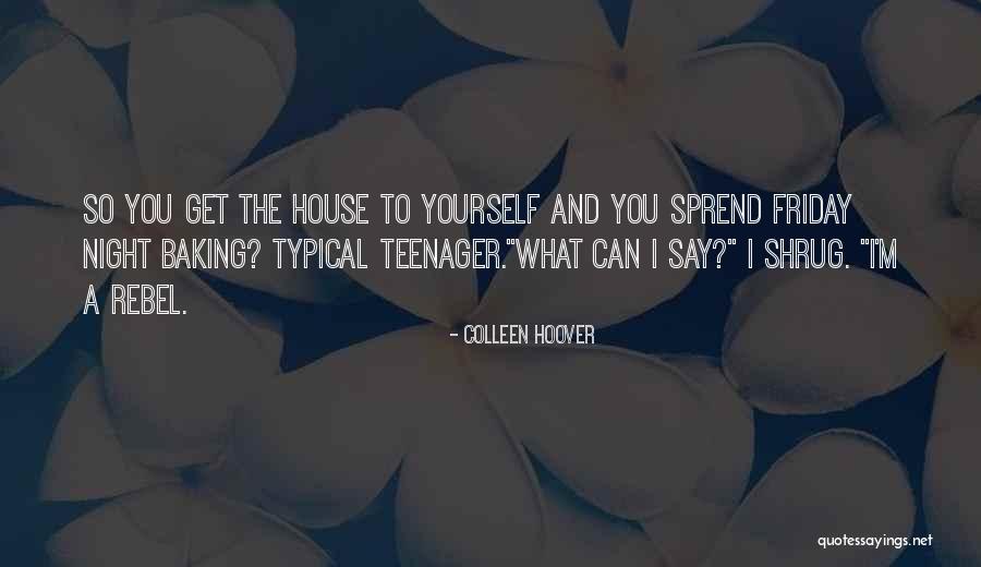 Typical Teenager Quotes By Colleen Hoover