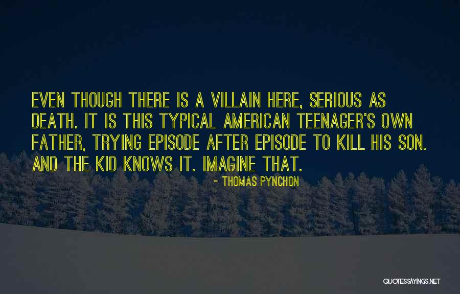 Typical Teenager Quotes By Thomas Pynchon