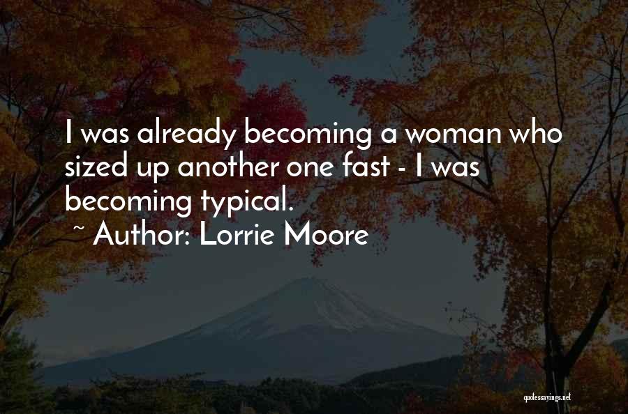 Typical Woman Quotes By Lorrie Moore