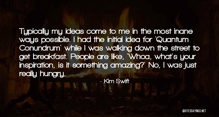 Typically Me Quotes By Kim Swift Typically Me Quotes By Kim Swift
