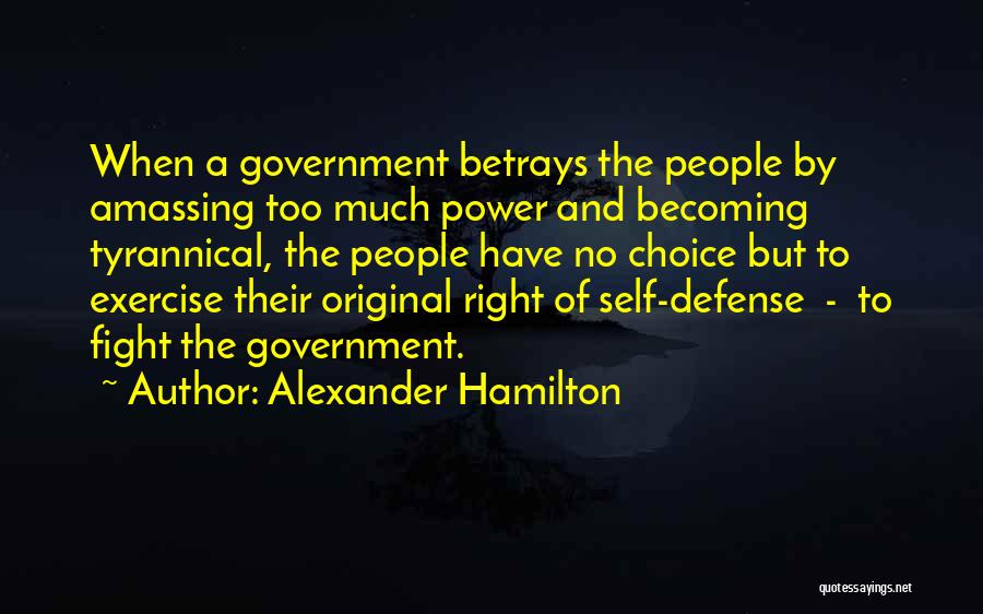 Tyrannical Government Quotes By Alexander Hamilton