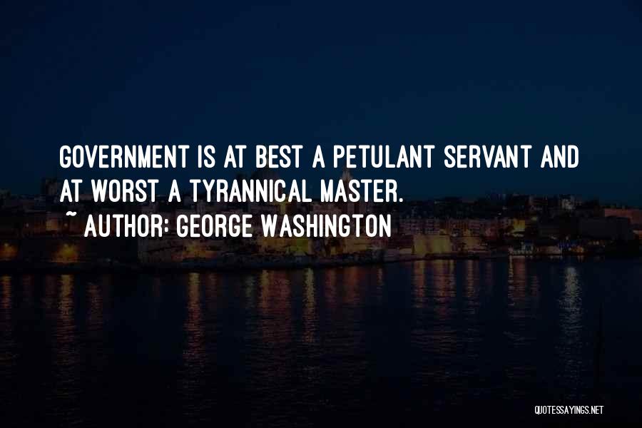 Tyrannical Government Quotes By George Washington