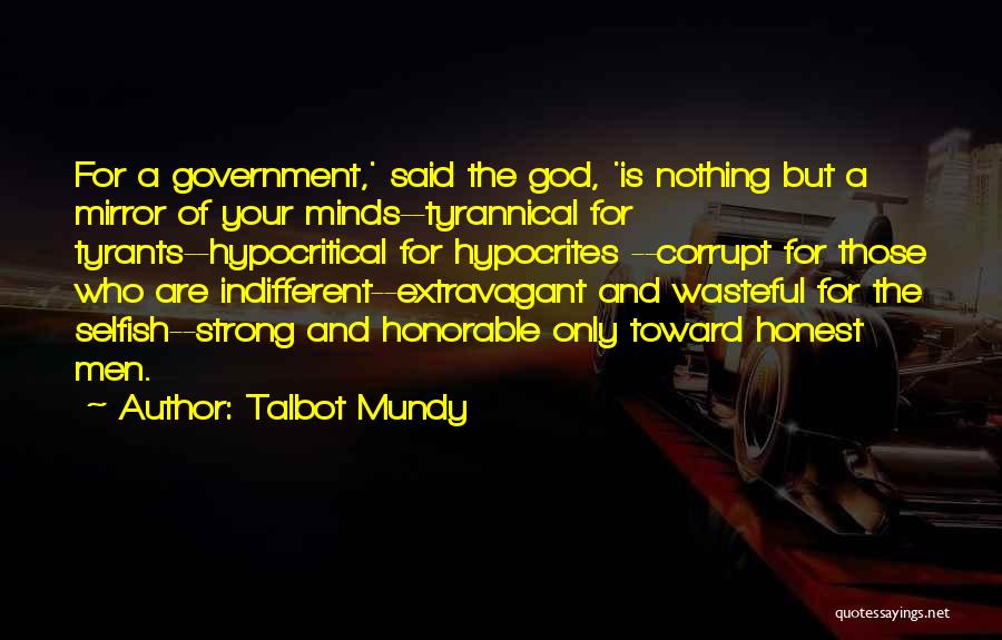 Tyrannical Government Quotes By Talbot Mundy