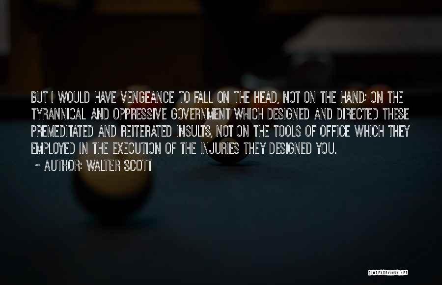 Tyrannical Government Quotes By Walter Scott