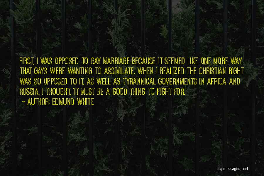 Tyrannical Governments Quotes By Edmund White