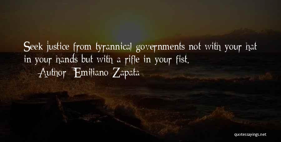 Tyrannical Governments Quotes By Emiliano Zapata