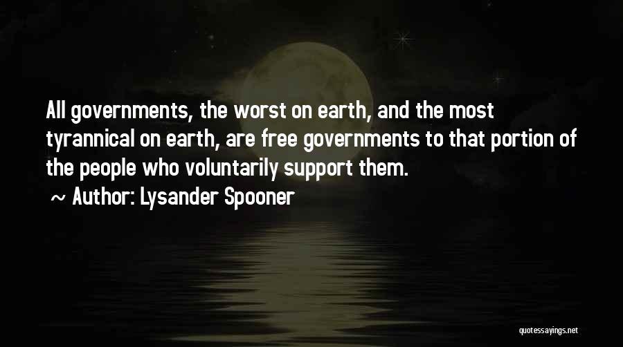 Tyrannical Governments Quotes By Lysander Spooner