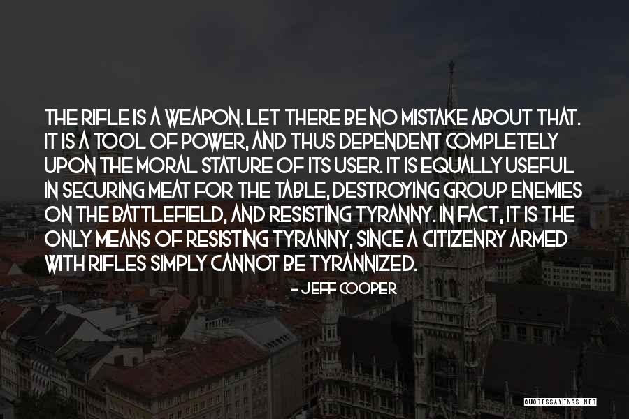 Tyrannized Quotes By Jeff Cooper Tyrannized Quotes By Jeff Cooper
