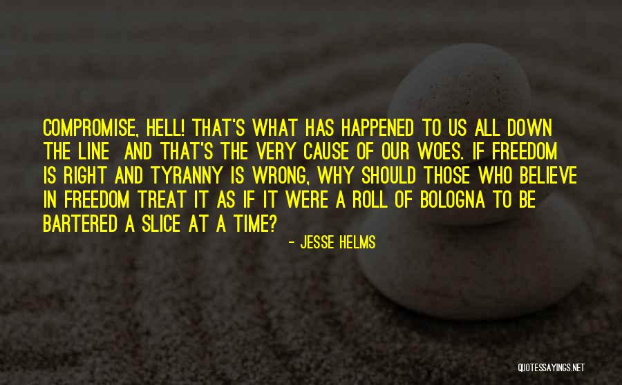 Tyranny And Freedom Quotes By Jesse Helms Tyranny And Freedom Quotes By Jesse Helms
