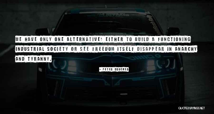 Tyranny And Freedom Quotes By Peter Drucker Tyranny And Freedom Quotes By Peter Drucker