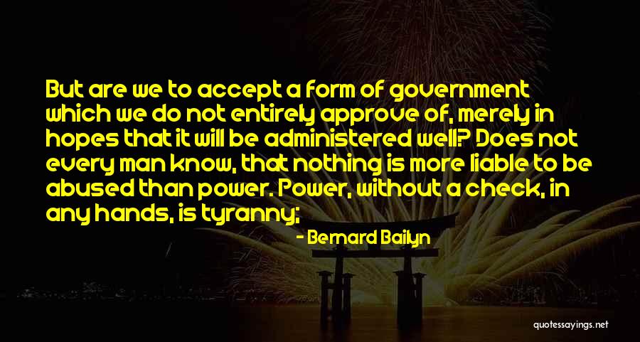 Tyranny In Government Quotes By Bernard Bailyn Tyranny In Government Quotes By Bernard Bailyn