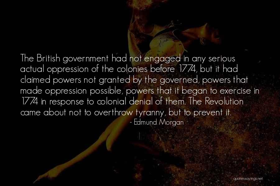 Tyranny In Government Quotes By Edmund Morgan Tyranny In Government Quotes By Edmund Morgan