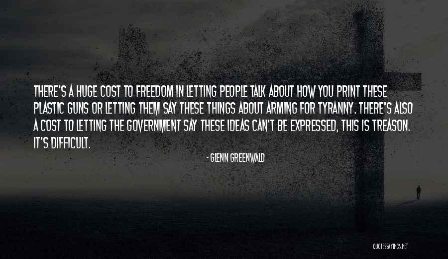 Tyranny In Government Quotes By Glenn Greenwald Tyranny In Government Quotes By Glenn Greenwald