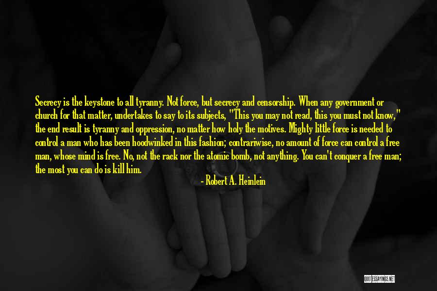 Tyranny In Government Quotes By Robert A. Heinlein Tyranny In Government Quotes By Robert A. Heinlein