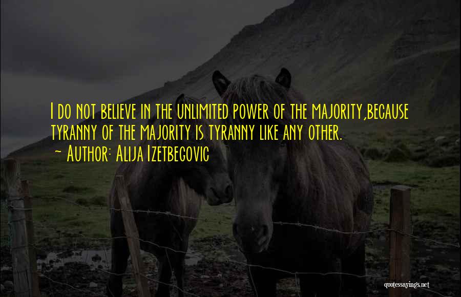 Tyranny Of The Majority Quotes By Alija Izetbegovic