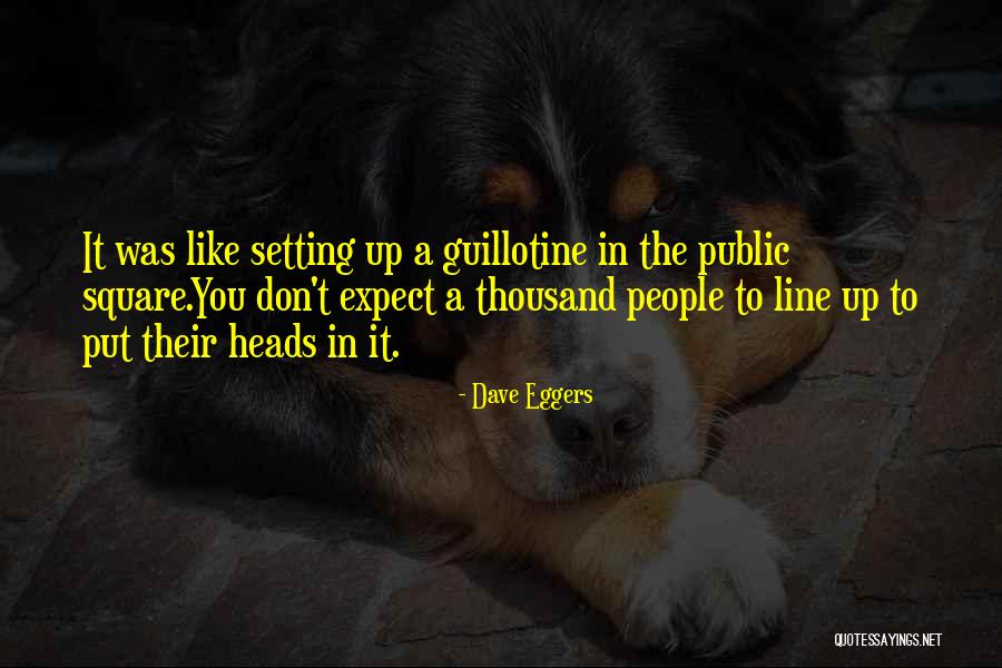 Tyranny Of The Majority Quotes By Dave Eggers Tyranny Of The Majority Quotes By Dave Eggers