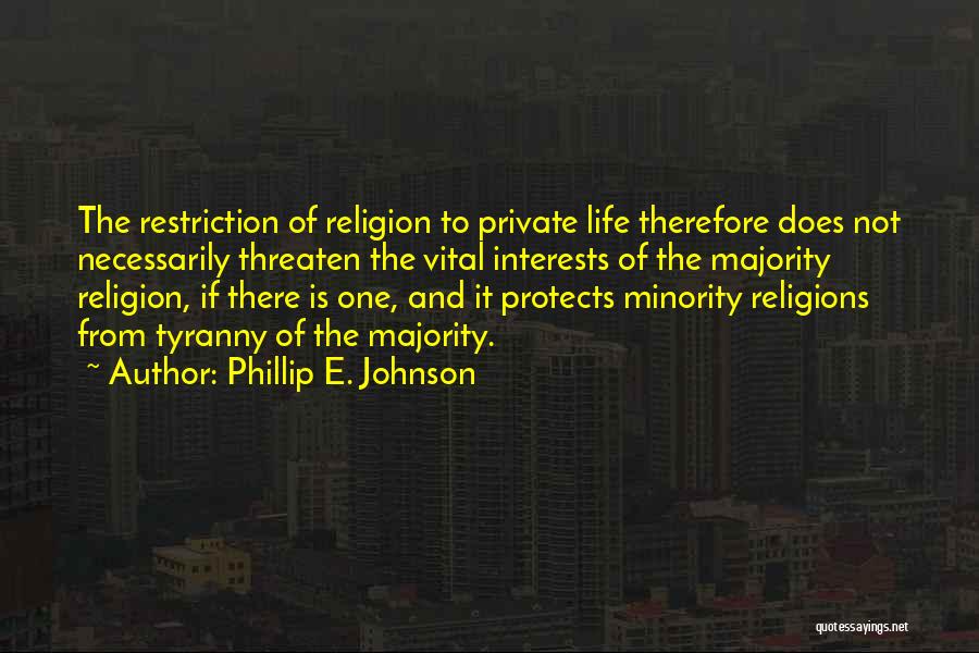 Tyranny Of The Majority Quotes By Phillip E. Johnson