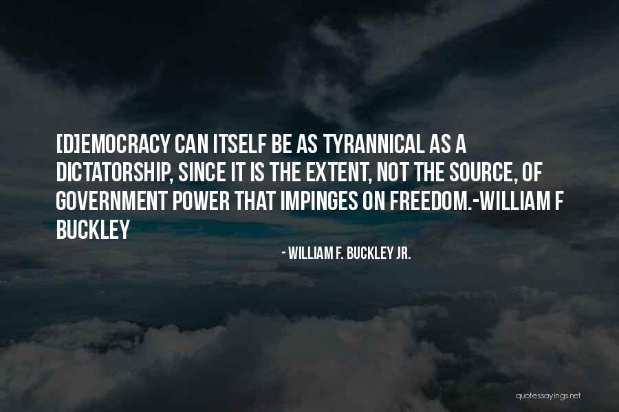 Tyranny Of The Majority Quotes By William F. Buckley Jr.