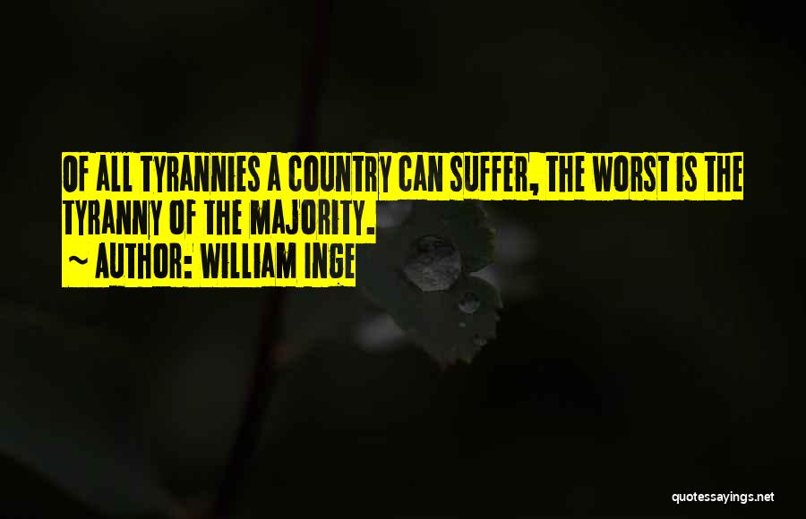 Tyranny Of The Majority Quotes By William Inge