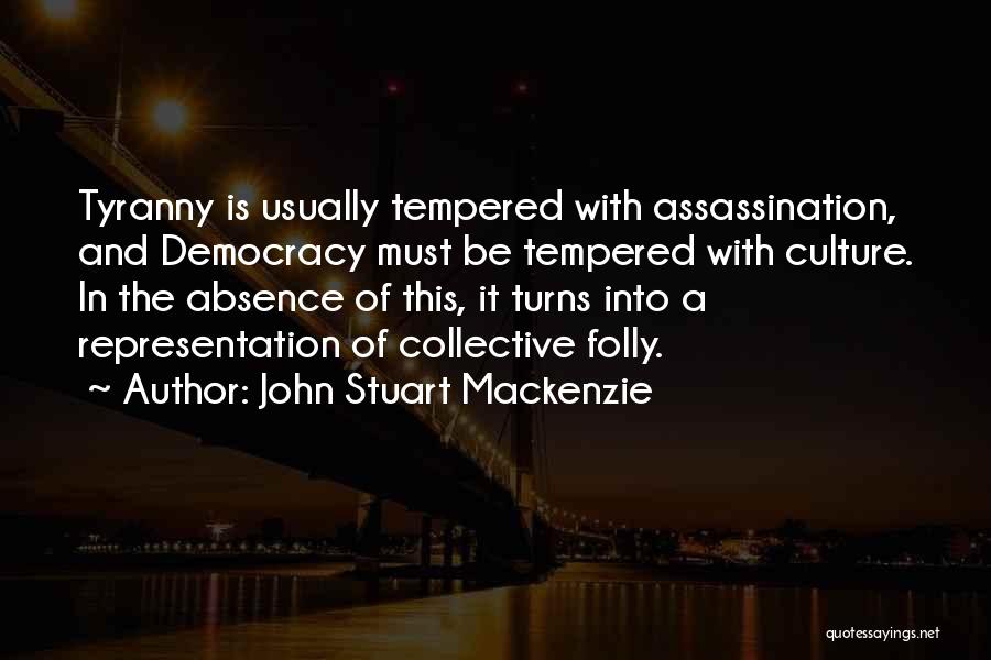 Tyranny Quotes By John Stuart Mackenzie