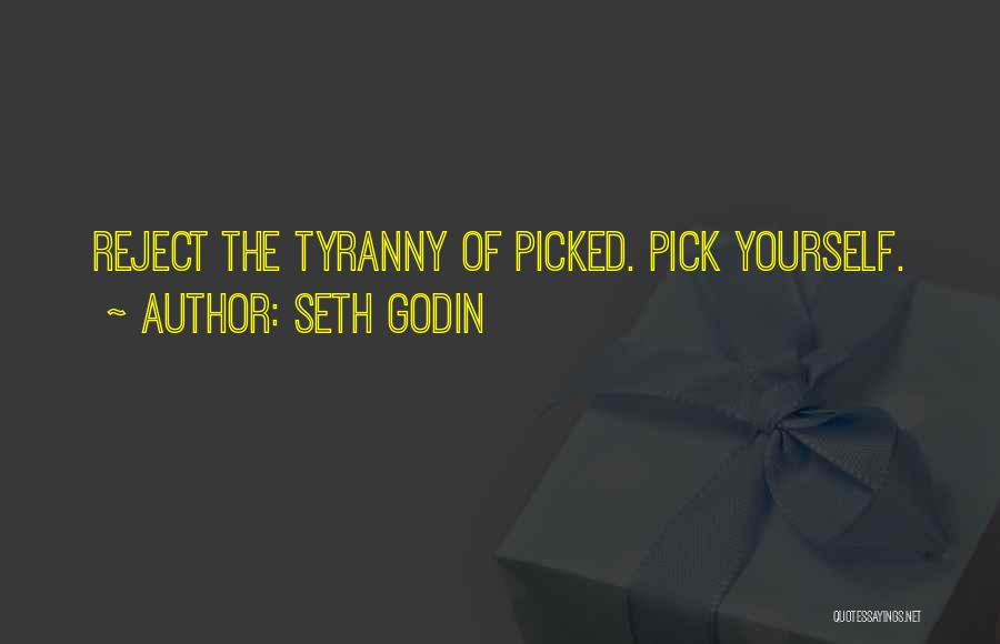 Tyranny Quotes By Seth Godin