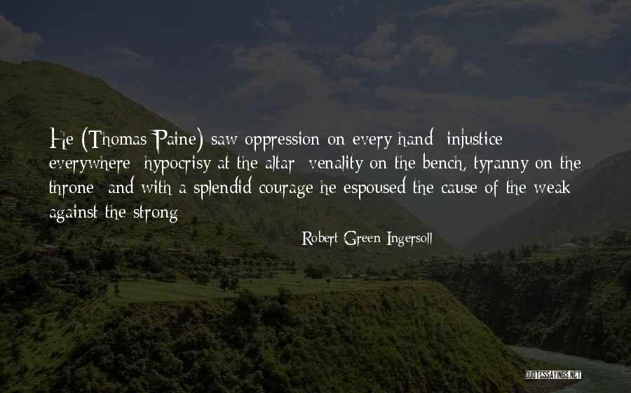 Tyranny Thomas Paine Quotes By Robert Green Ingersoll Tyranny Thomas Paine Quotes By Robert Green Ingersoll