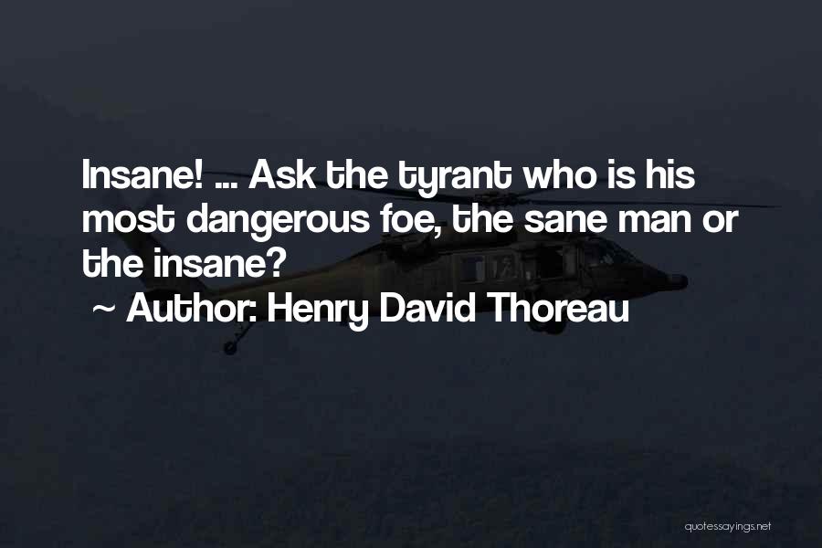Tyrant Quotes By Henry David Thoreau