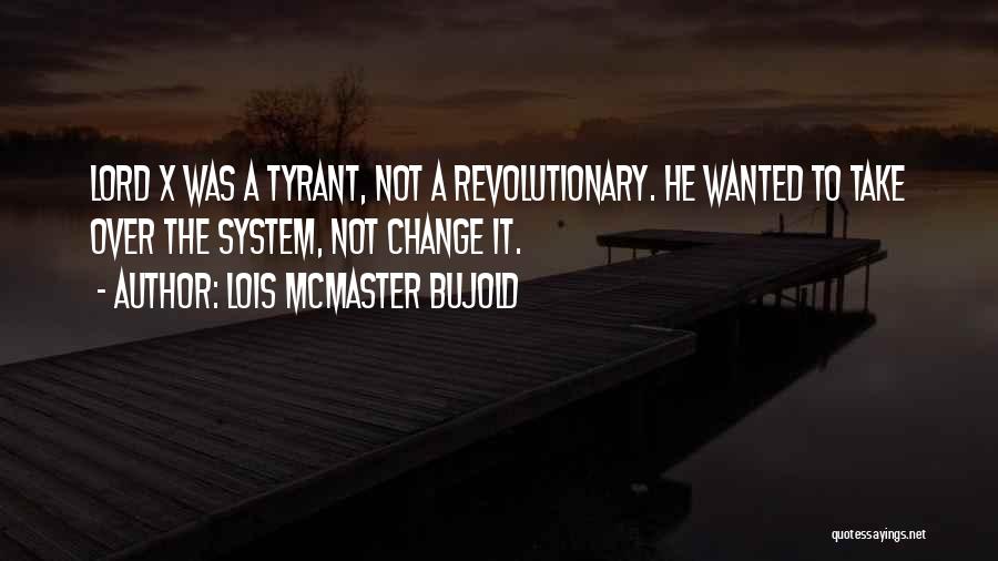 Tyrant Quotes By Lois McMaster Bujold