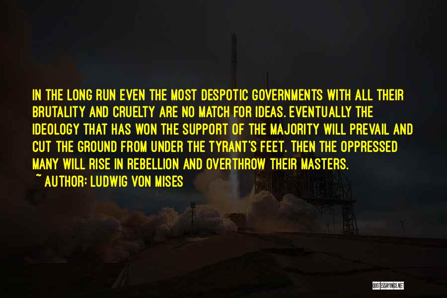 Tyrant Quotes By Ludwig Von Mises