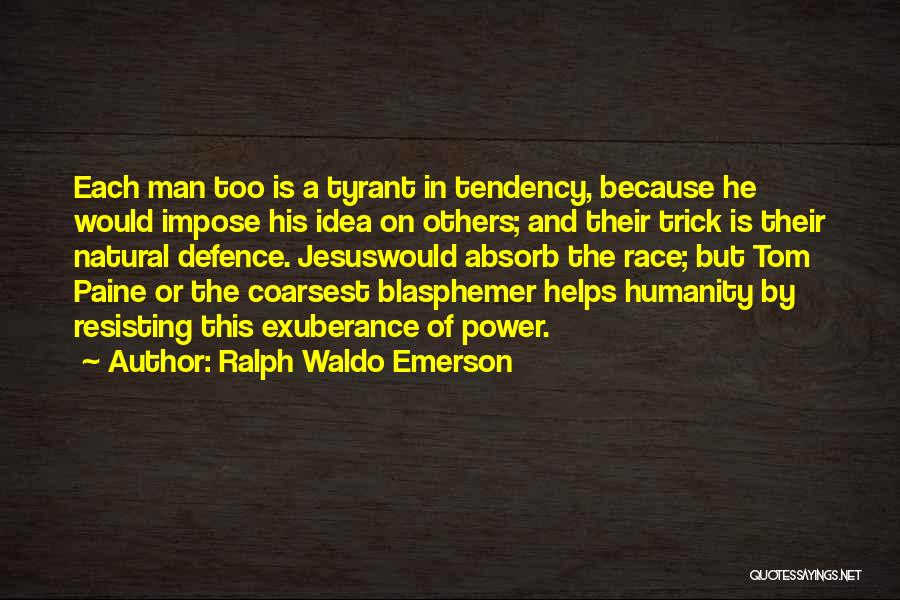 Tyrant Quotes By Ralph Waldo Emerson