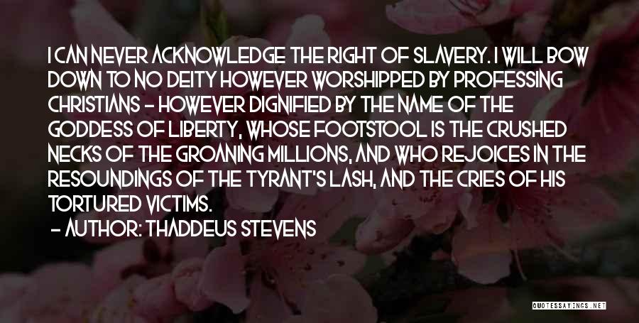 Tyrant Quotes By Thaddeus Stevens