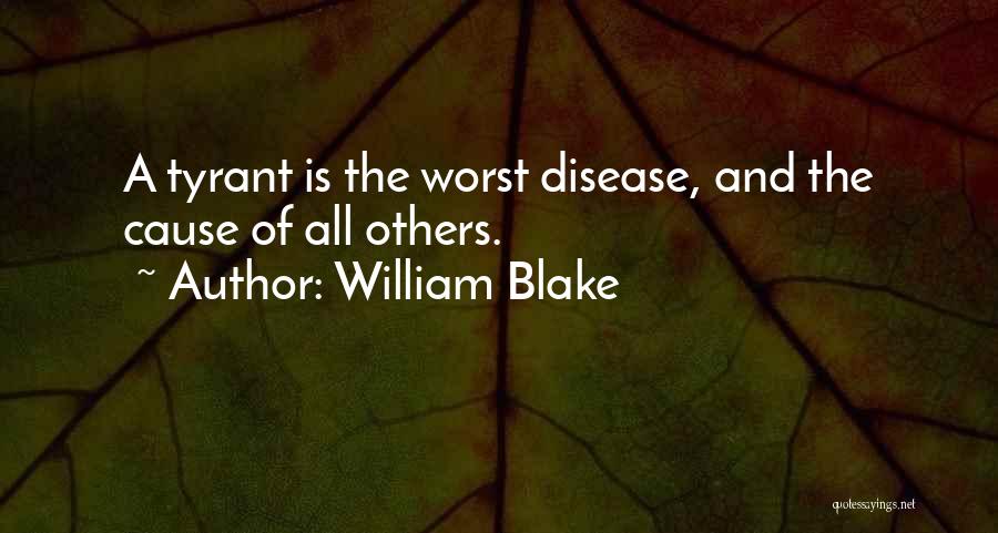 Tyrant Quotes By William Blake