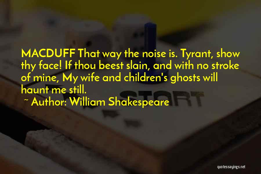 Tyrant Show Quotes By William Shakespeare