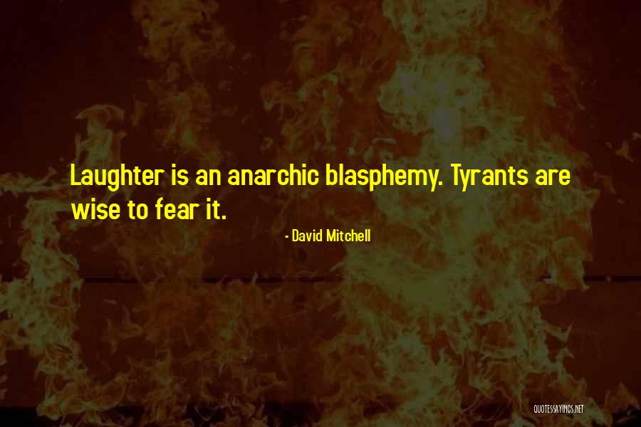 Tyrants And Tyranny Quotes By David Mitchell