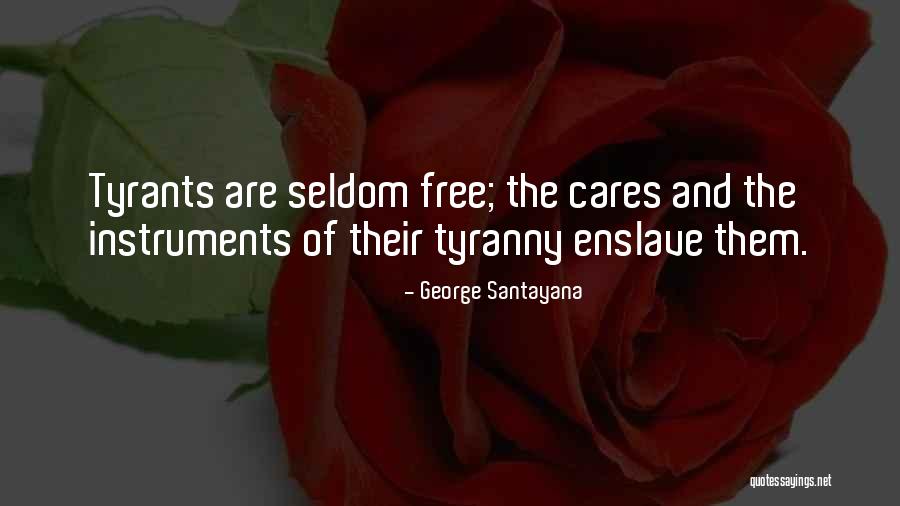 Tyrants And Tyranny Quotes By George Santayana Tyrants And Tyranny Quotes By George Santayana