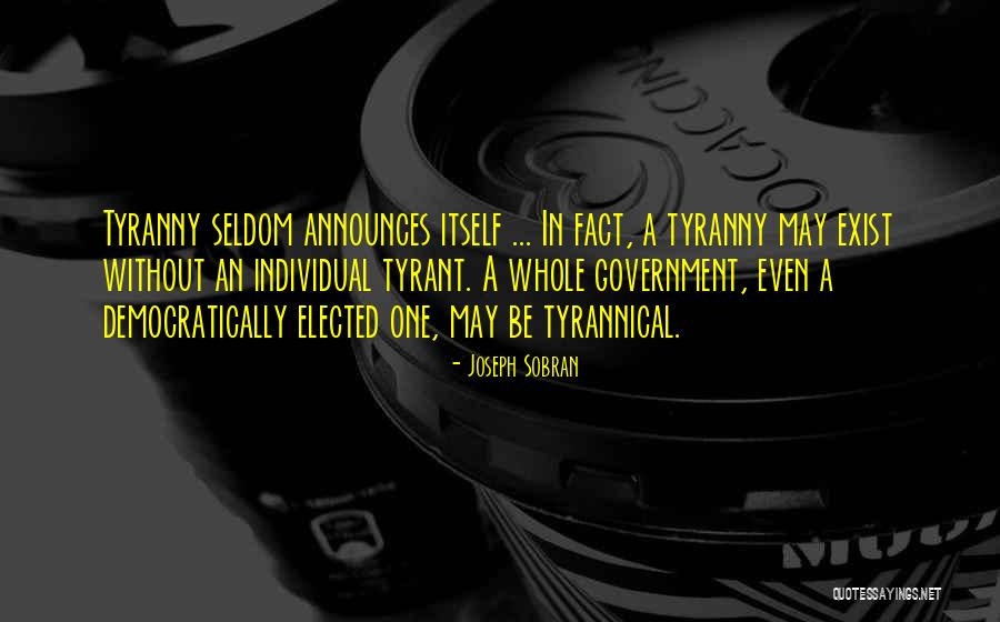 Tyrants And Tyranny Quotes By Joseph Sobran Tyrants And Tyranny Quotes By Joseph Sobran