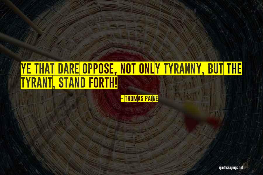 Tyrants And Tyranny Quotes By Thomas Paine Tyrants And Tyranny Quotes By Thomas Paine